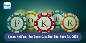 Casino Hold'em - Tựa Game Cược Đình Đám Hàng Đầu 2025