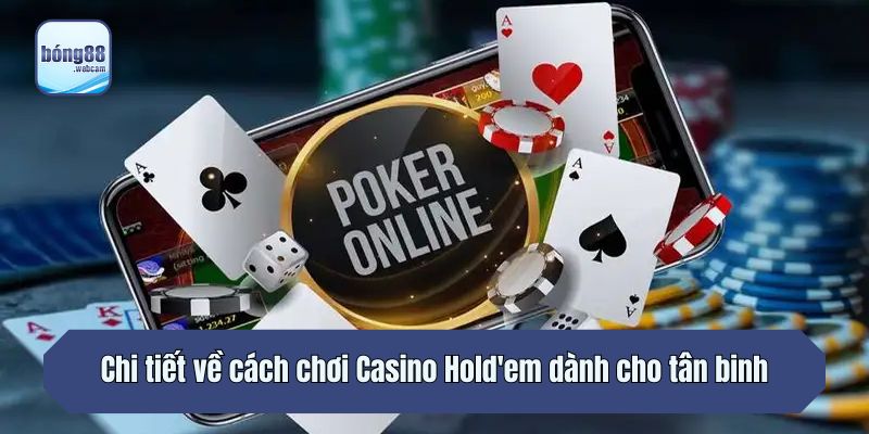 Chi tiết về cách chơi Casino Hold'em dành cho tân binh