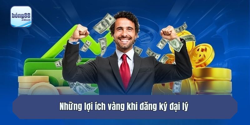 Những lợi ích vàng khi đăng ký đại lý